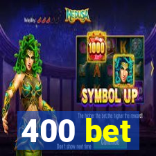 400 bet